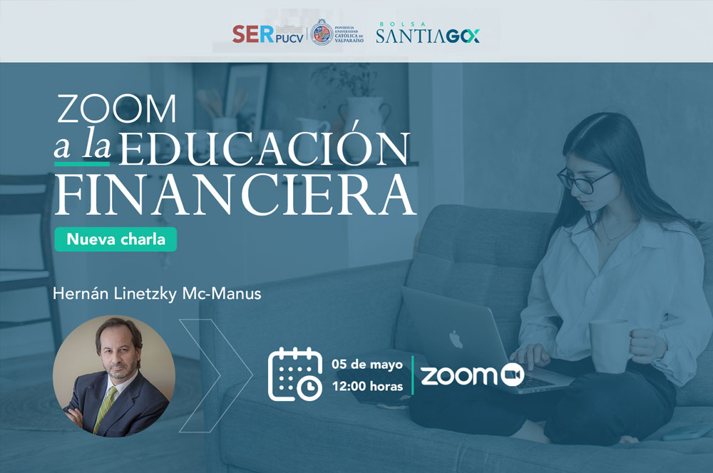 “Zoom a la Educación Financiera” Hernán Linetzky Mc-Manus, consultor independiente miércoles 5 de mayo, 12.00 horas
